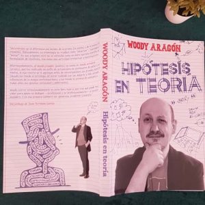 Hipótesis en Teoría - Woody Aragón
