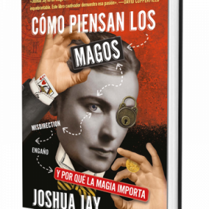 ¿Cómo piensan los magos? - Joshua Jay
